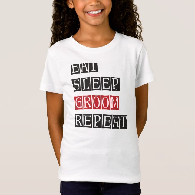 Essen schlafen Groom Wiederholung T-Shirt (Vorderseite)