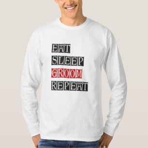 Essen schlafen Groom Wiederholung T-Shirt
