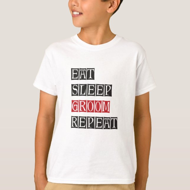 Essen schlafen Groom Wiederholung T-Shirt (Vorderseite)