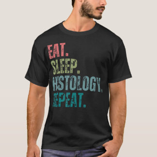 Essen Schlafen Histologie Wiederholen Histologe Hi T-Shirt