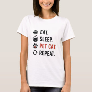 Essen Schlafen Katze Streicheln Wiederholen Lustig T-Shirt