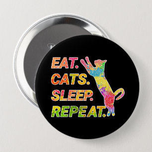 Essen, schlafen, Katzen, wiederholen - farbenfrohe Button