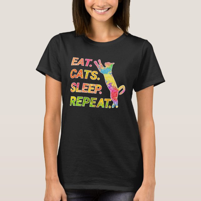 Essen, schlafen, Katzen, wiederholen - farbenfrohe T-Shirt (Vorderseite)