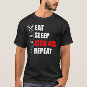 Essen. Schlafen. Kick-Ass. Wieder von vorne T-Shirt