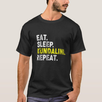 Essen Schlafen Kundalini Yoga Wiederholen! Lustige T-Shirt