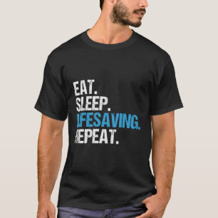 Essen Schlafen Leben retten Wiederholung Lifesaver T-Shirt