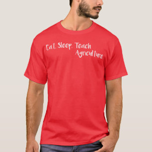 Essen Schlafen Lehren Landwirtschaft T-Shirt