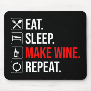 Essen. Schlafen. Mache Wein. Wieder von vorne Mousepad