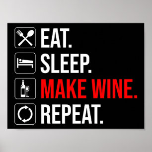 Essen. Schlafen. Mache Wein. Wieder von vorne Poster