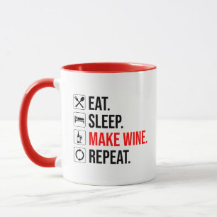 Essen. Schlafen. Mache Wein. Wieder von vorne Tasse