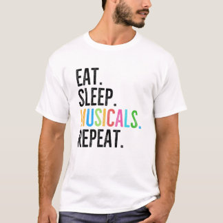 Essen. Schlafen. Musicals. Wiederholen. T-Shirt