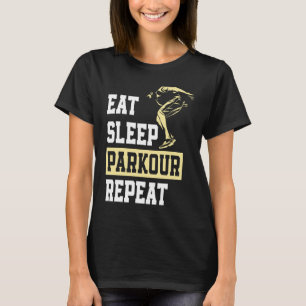 Essen Schlafen Parkour Wiederholen  Freerunning Pa T-Shirt