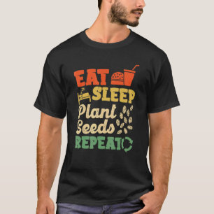 Essen Schlafen Samen Pflanzen Wiederholen Landwirt T-Shirt