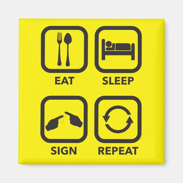 Essen. Schlafen. Schild. Wieder von vorne. ASL-Mag Magnet (Vorne)