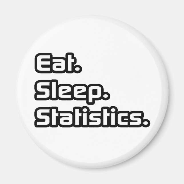 Essen. Schlafen. Statistik. Magnet (Vorne)
