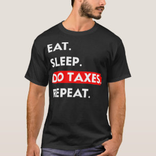 Essen Schlafen Steuern Machen Wiederholen Steuerze T-Shirt