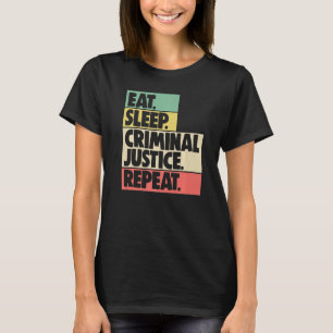 Essen Schlafen Strafjustiz Wiederholen Frauen Geri T-Shirt