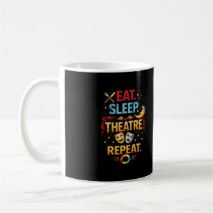 Essen, Schlafen, Theater, Wiederholen Kaffeetasse