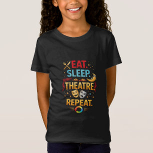 Essen, Schlafen, Theater, Wiederholen T-Shirt