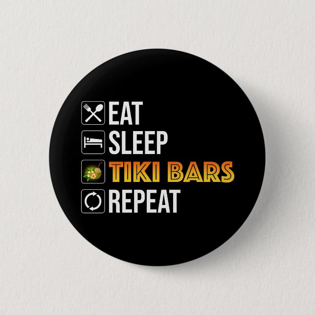 Essen. Schlafen. Tiki Bars. Wiederholen Button (Vorderseite)
