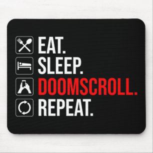 Essen. Schlafen. Verdammnis. Wieder von vorne Mousepad