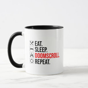 Essen. Schlafen. Verdammnis. Wieder von vorne Tasse