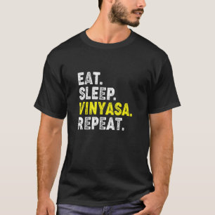 Essen Schlafen Vinyasa Yoga Wiederholen! Lustiges  T-Shirt