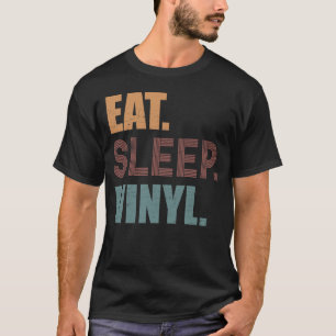Essen. Schlafen. Vinyl. T-Shirt