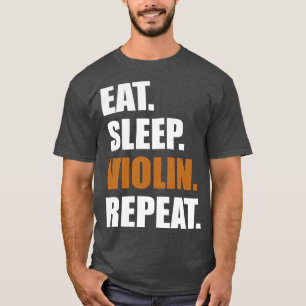 Essen Schlafen Violine Wiederholen T-Shirt