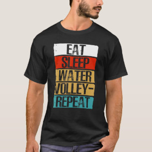 Essen Schlafen Wasser Volleyball Wiederholen Sport T-Shirt