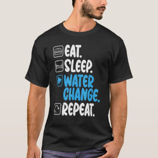 Essen Schlafen Wasser Wechseln Wiederholen Fischbe T-Shirt
