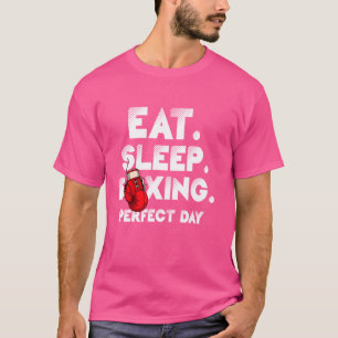Essen. Schlafen. Wieder von vorne. Boxing Perfect  T-Shirt