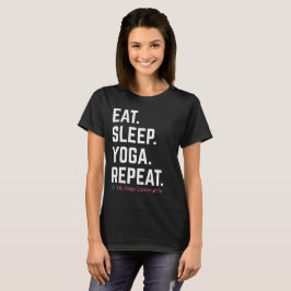 Essen. Schlafen. Yoga. Wieder von vorne. | Tori G. T-Shirt