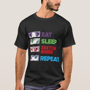 Essen Schlafen Zeichnen Anime Wiederholen Skizzier T-Shirt