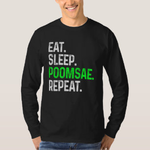 Essen Schlafpoomsae Wiederholen Kampfkampf für Kam T-Shirt