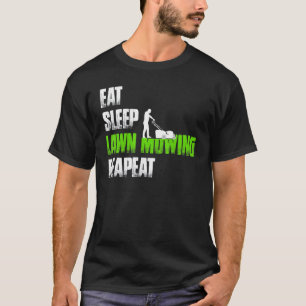 Essen Schlafsäulenmähen Wiederholen Rasenmäher T-Shirt