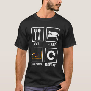 Essen Schlafwasser ändern Wiederholen Aquarist Sal T-Shirt