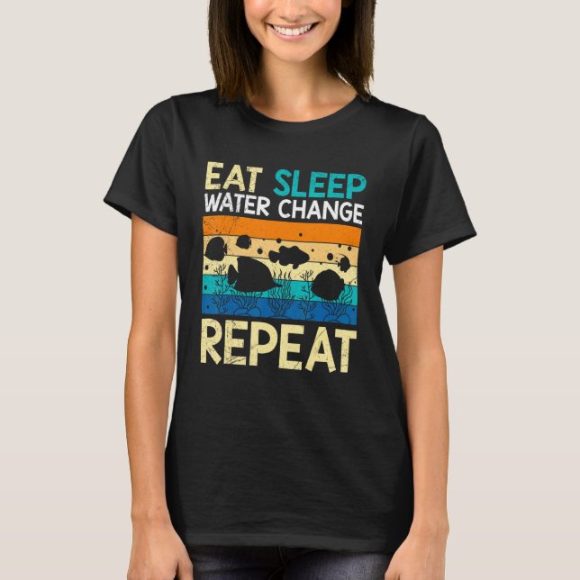 Essen Schlafwasser ändern Wiederholung des Aquariu T-Shirt (Vorderseite)