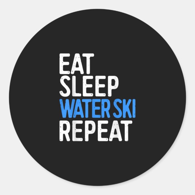 Essen Schlafwasser Skifahren Wiederholung Wassersk Runder Aufkleber (Vorderseite)