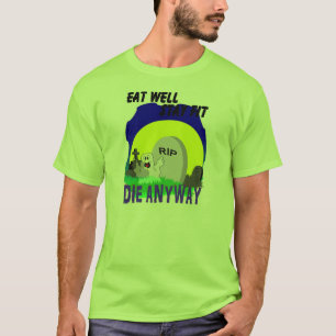 ESSEN SIE BLEIBE GUT SITZ DIE IRGENDWIE T-Shirt