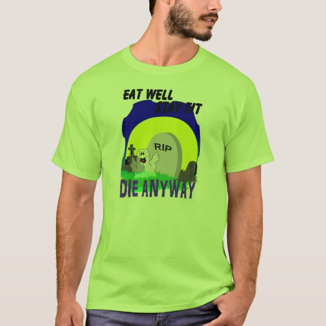 ESSEN SIE BLEIBE GUT SITZ DIE IRGENDWIE T-Shirt (Vorderseite)