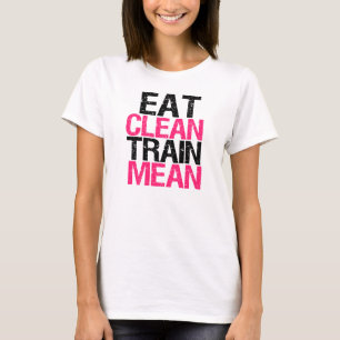 Essen Sie Clean Train Gemeines lustiges Workout-Sh T-Shirt