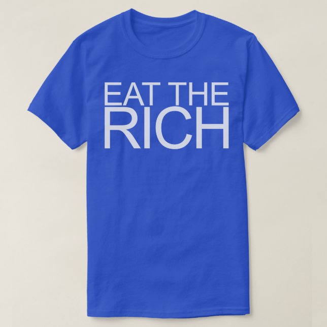 Essen Sie das reiche Weiße 4 T-Shirt (Design vorne)