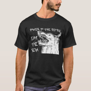 Essen Sie den reichen Power zu den Menschen T-Shirt