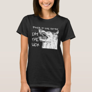 Essen Sie den reichen Power zu den Menschen T-Shirt