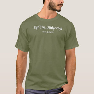 Essen Sie die Oligarchie! - für Ermüdungsgrün T-Shirt
