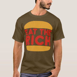 Essen Sie die Reichen 1 T-Shirt