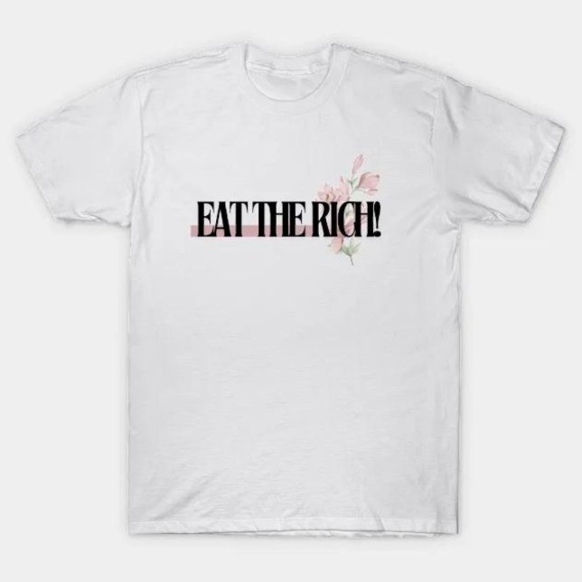 Essen Sie die Reichen für Frauen T-Shirt (eat the rich for women)
