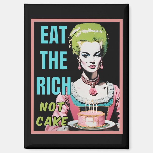 Essen Sie die Reichen, nicht Kuchen Magnet (Vorderseite)