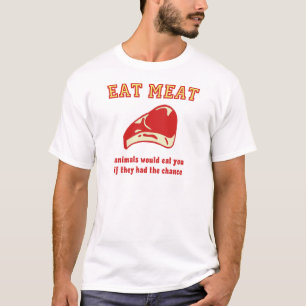 Essen Sie Fleisch-Tiere würde essen Sie, wenn sie T-Shirt